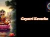 Gayatri Kavacham: The Supreme Shield of Vedic Wisdom Gayatri Kavacham
